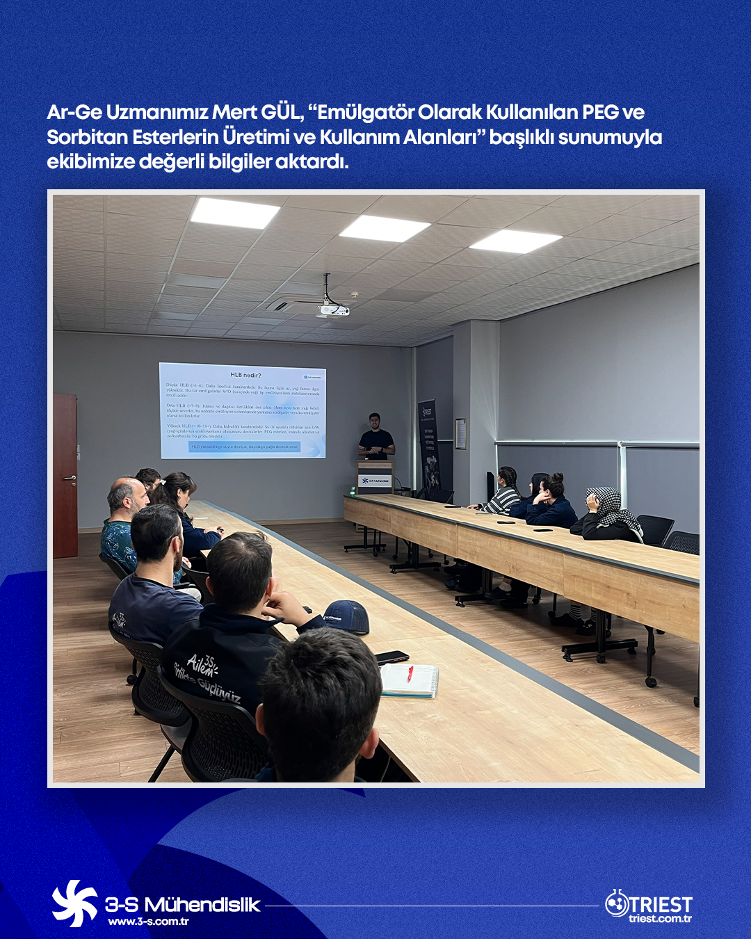Ar-Ge Uzmanımız Mert Gül, “Emülgatör Olarak Kullanılan PEG ve Sorbitan Esterlerin Üretimi ve Kullanım Alanları” başlıklı sunumuyla ekibimize değerli bilgiler aktardı.